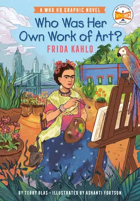 Ki volt a saját műve? Frida Kahlo: Egy hivatalos Who HQ képregény - Who Was Her Own Work of Art?: Frida Kahlo: An Official Who HQ Graphic Novel