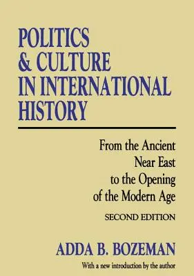 Politika és kultúra a nemzetközi történelemben: Az ókori Közel-Kelettől az újkor kezdetéig - Politics and Culture in International History: From the Ancient Near East to the Opening of the Modern Age