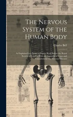 Az emberi test idegrendszere: A londoni Királyi Társaság előtt felolvasott előadássorozat magyarázata, esetek és konzultációk függelékével. - The Nervous System of the Human Body: As Explained in a Series of Papers Read Before the Royal Society of London With an Appendix of Cases and Consult