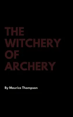 Čarodějnictví lukostřelby - The Witchery of Archery