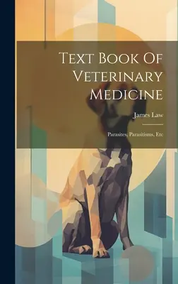 Az állatorvoslás tankönyve: Parasites, Parasitisms, Etc. - Text Book Of Veterinary Medicine: Parasites, Parasitisms, Etc