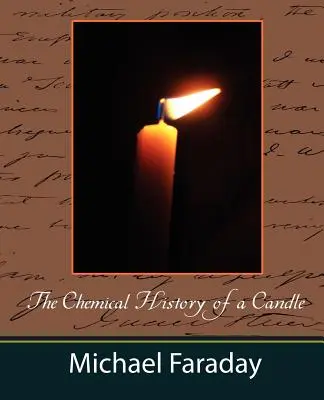 A gyertya kémiai története (Michael Faraday) - The Chemical History of a Candle (Michael Faraday)