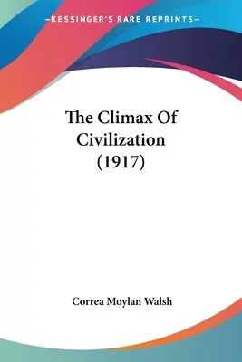 A civilizáció csúcspontja (1917) - The Climax Of Civilization (1917)
