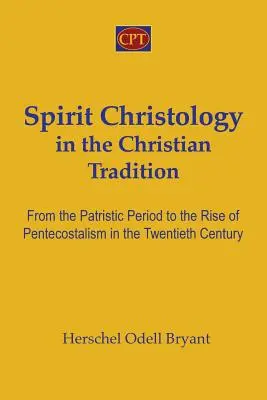 Lélek-krisztológia a keresztény hagyományban: Században a pünkösdizmus felemelkedéséig. - Spirit Christology in the Christian Tradition: From the Patristic Period to the Rise of Pentecostalism in the Twentieth Century