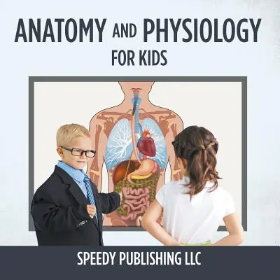 Anatomie a fyziologie pro děti - Anatomy And Physiology For Kids
