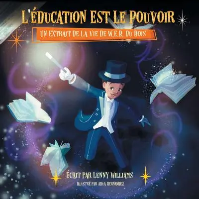 L'ducation Est Le Pouvoir: Du Bois (Az oktatás hatalom) francia kiadása. - L'ducation Est Le Pouvoir: Un Extrait De La Vie De W.E.B. Du Bois (French edition of Education Is Power)