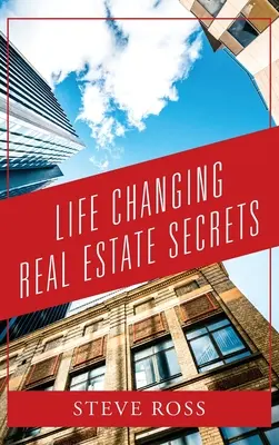 Az életet megváltoztató ingatlan titkok - Life Changing Real Estate Secrets