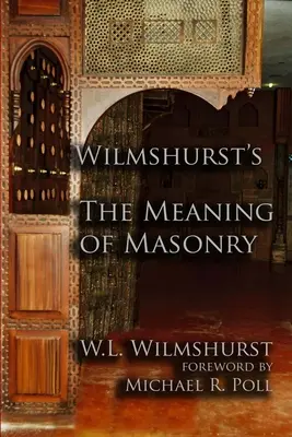 Wilmshurst: A szabadkőművesség értelme - Wilmshurst's The Meaning of Masonry