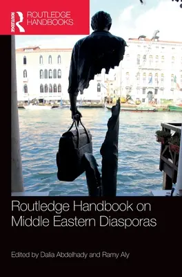 Routledge Handbook on Middle Eastern Diasporas (Közel-keleti diaszpórák kézikönyve) - Routledge Handbook on Middle Eastern Diasporas