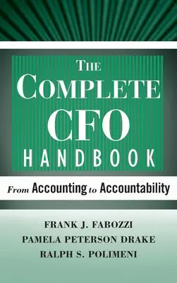 A teljes pénzügyi vezetői kézikönyv: A számviteltől az elszámoltathatóságig - The Complete CFO Handbook: From Accounting to Accountability