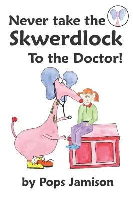 Soha ne vidd a Skwerdlockot az orvoshoz! - Never Take the Skwerdlock to the Doctor!