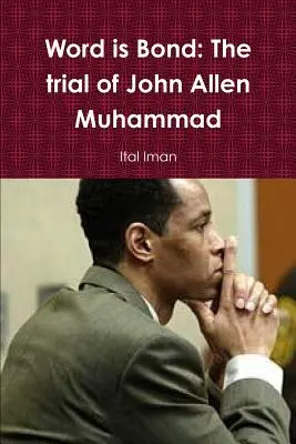 A szó kötődik: John Allen Muhammad pere - Word is Bond: The trial of John Allen Muhammad