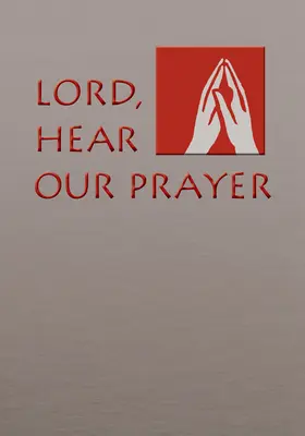 Uram, hallgasd meg imánkat! A hívek imája vasárnapokra, szent napokra és rituális misékre - Lord, Hear Our Prayer: Prayer of the Faithful for Sundays, Holy Days, and Ritual Masses