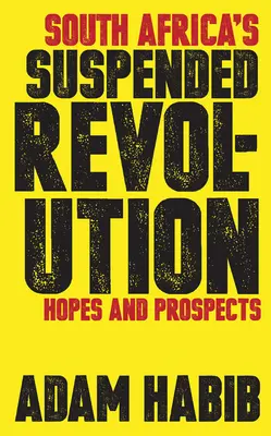 Dél-Afrika felfüggesztett forradalma: Dél-Afrika: remények és kilátások - South Africa's Suspended Revolution: Hopes and Prospects