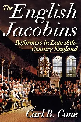 Az angol jakobinusok: Reformerek a 18. század végi Angliában - The English Jacobins: Reformers in Late 18th Century England