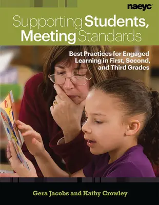 A tanulók támogatása, a szabványok teljesítése: és harmadik osztályosok számára. - Supporting Students, Meeting Standards: Best Practices for Engaged Learning in First, Second, and Third Grades