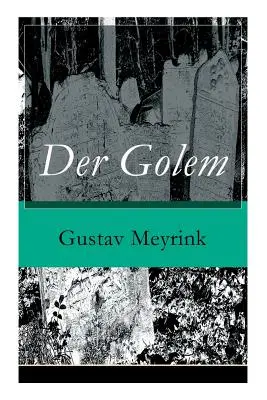 Der Golem: Ein metaphysischer Roman (A gólem: Egy metafizikai regény) - Der Golem: Ein metaphysischer Roman