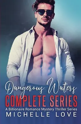 Veszélyes vizek teljes sorozat: Billionaire Romance Series: Billionaire Romance Series - Dangerous Waters Complete Series: Billionaire Romance Series