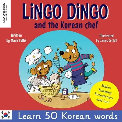 Lingo Dingo and the Korean Chef: Learn Korean for kids; Kétnyelvű angol-koreai könyv gyerekeknek) - Lingo Dingo and the Korean Chef: Learn Korean for kids; Bilingual English Korean book for children)