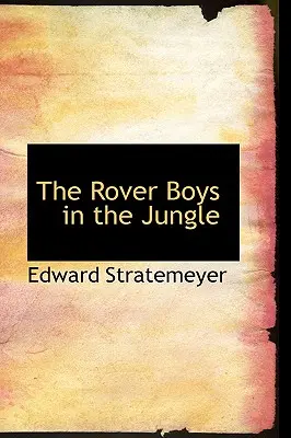 A Rover fiúk a dzsungelben - The Rover Boys in the Jungle