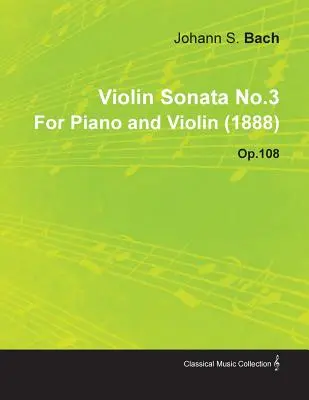 Johannes Brahms 3. hegedűszonátája zongorára és hegedűre (1888) Op.108 - Violin Sonata No.3 by Johannes Brahms for Piano and Violin (1888) Op.108