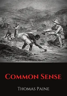 Common Sense: Thomas Paine röpirata, amelyben a tizenhárom gyarmaton élő embereknek a Nagy-Britanniától való függetlenséget hirdeti. - Common Sense: A pamphlet by Thomas Paine advocating independence from Great Britain to people in the Thirteen Colonies.