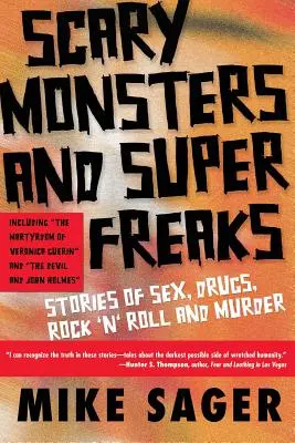 Děsivá monstra a superzrůdy: Příběhy o sexu, drogách, rock'n'rollu a vraždách. - Scary Monsters and Super Freaks: Stories of Sex, Drugs, Rock 'n' Roll and Murder