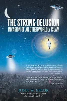 Az erős téveszme: Egy másvilági iszlám inváziója - The Strong Delusion: Invasion of an Otherworldly Islam