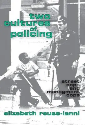 A rendfenntartás két kultúrája: Az utcai zsaruk és a vezetői zsaruk - Two Cultures of Policing: Street Cops and Management Cops