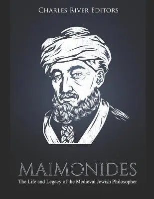 Maimonidész: A középkori zsidó filozófus élete és öröksége - Maimonides: The Life and Legacy of the Medieval Jewish Philosopher