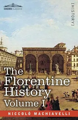 A firenzei történelem I. kötete - The Florentine History Vol. I