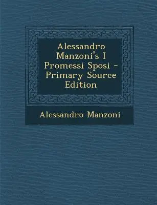 Alessandro Manzoni I Promessi Sposi című művei - Alessandro Manzoni's I Promessi Sposi