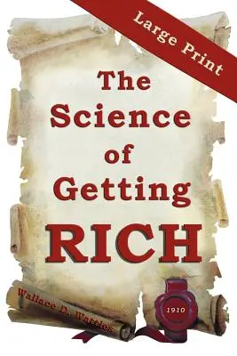 A meggazdagodás tudománya: Nagyméretű kiadás - The Science of Getting Rich: Large Print Edition