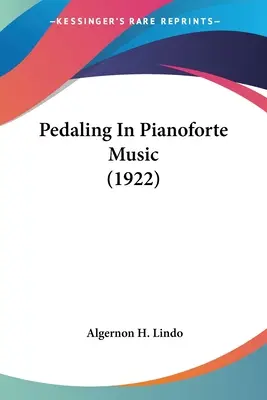 Pedálozás a zongoraforte zenében (1922) - Pedaling In Pianoforte Music (1922)
