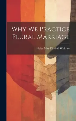 Miért gyakoroljuk a többes házasságot - Why We Practice Plural Marriage