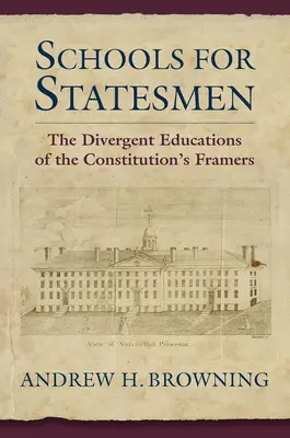 Iskolák államférfiaknak: Az alkotmányalkotók eltérő képzései - Schools for Statesmen: The Divergent Educations of the Constitutional Framers