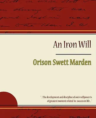 A vasakarat - Orison Swett Marden - The Iron Will - Orison Swett Marden