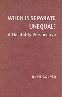 Mikor egyenlőtlen a különválasztás?: Egy fogyatékossági perspektíva - When Is Separate Unequal?: A Disability Perspective