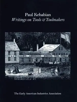 Paul Kebabain: Írások a szerszámokról és a szerszámkészítőkről - Paul Kebabain: Writings on Tools & Toolmakers