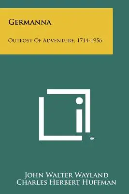 Germanna: Φυλάκιο της περιπέτειας, 1714-1956 - Germanna: Outpost Of Adventure, 1714-1956