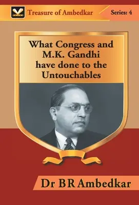 Amit a Kongresszus és M. K. Gandhi tett az érinthetetlenekkel - What Congress and M. K. Gandhi have done to the Untouchables