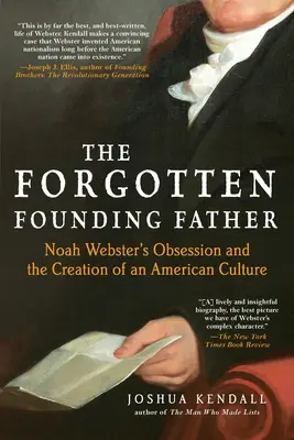 Az elfeledett alapító atya: Noah Webster megszállottsága és az amerikai kultúra megteremtése - The Forgotten Founding Father: Noah Webster's Obsession and the Creation of an American Culture