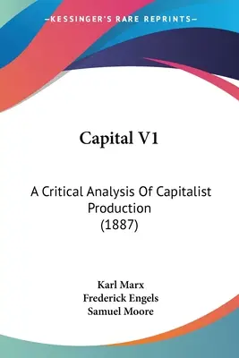 A tőke V1: A kapitalista termelés kritikai elemzése (1887) - Capital V1: A Critical Analysis Of Capitalist Production (1887)