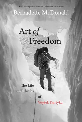 A szabadság művészete: Voytek Kurtyka élete és mászásai - Art of Freedom: The Life and Climbs of Voytek Kurtyka