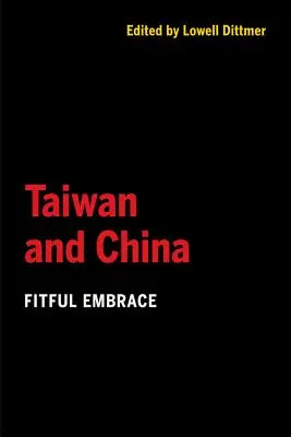 Tajvan és Kína: Taiwan: Gyöngéd ölelés - Taiwan and China: Fitful Embrace