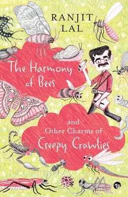 A méhek harmóniája és a csúszómászók egyéb bájai - The Harmony of Bees and Other Charms of Creepy Crawlies