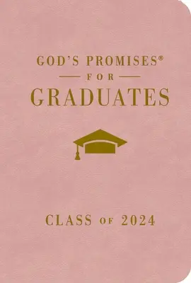 Isten ígéretei diplomásoknak: A 2024-es évfolyam - Rózsaszín NKJV: New King James Version - God's Promises for Graduates: Class of 2024 - Pink NKJV: New King James Version