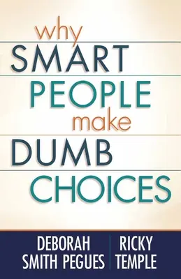 Miért döntenek az okos emberek ostoba döntéseket - Why Smart People Make Dumb Choices