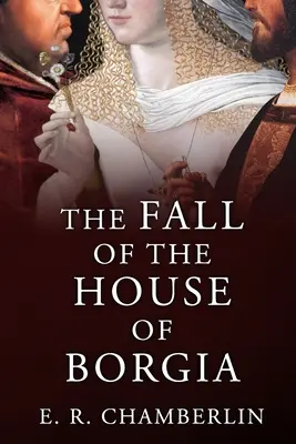 A Borgia-ház bukása - The Fall of the House of Borgia