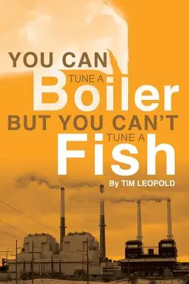A kazánt lehet hangolni, de a halat nem lehet hangolni - You Can Tune a Boiler, But You Can't Tune a Fish